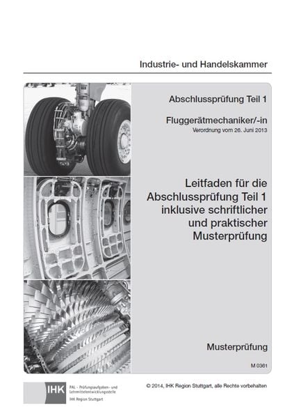 Leitfaden für die Abschlussprüfung Teil 1 inklusive schriftlicher und praktischer Musterprüfung Fluggerätmechaniker/-in 