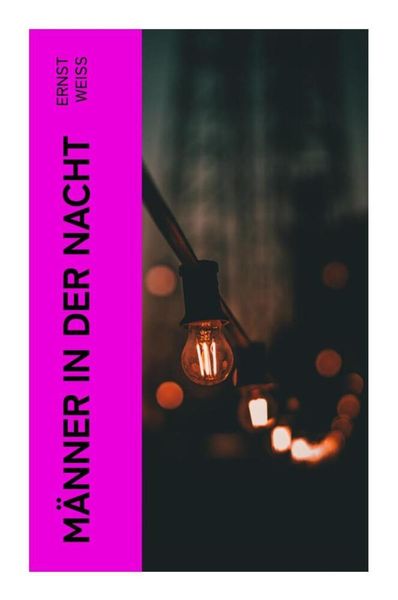 Männer in der Nacht, Taschenbuch von Ernst Weiss, E-artnow, 9788027361816