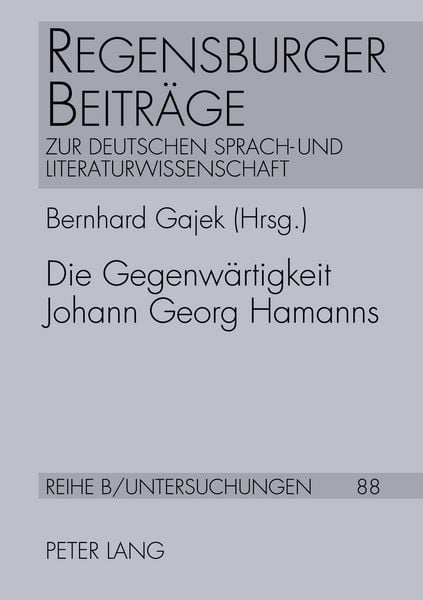 Die Gegenwärtigkeit Johann Georg Hamanns, Taschenbuch von , Peter Lang GmbH, Internationaler Verlag der Wissenschaften, 978-3-631-52418-3