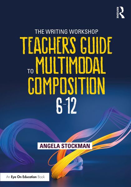Produktbild: The Writing Workshop Teacher's Guide to Multimodal Composition (6-12)