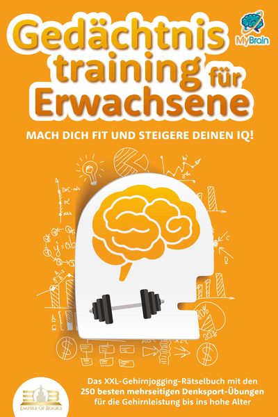 Produktbild: Ged&auml;chtnistraining f&uuml;r Erwachsene - Mach dich fit und steigere deinen IQ!: Das XXL Gehirnjogging-R&auml;tselbuch mit den 250 besten mehrseitigen Denksport-