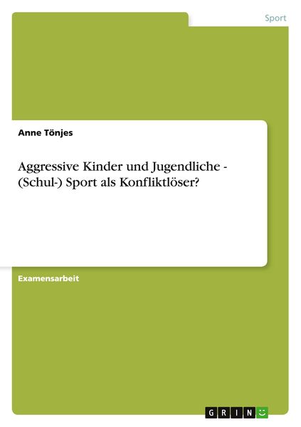Produktbild: Aggressive Kinder und Jugendliche - (Schul-) Sport als Konfliktl&ouml;ser?