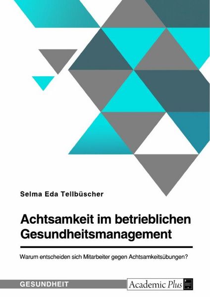 Achtsamkeit im betrieblichen Gesundheitsmanagement. Warum entscheiden sich Mitarbeiter gegen Achtsamkeitsübungen?, Taschenbuch von Selma Eda