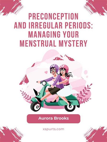 Produktbild: Preconception and Irregular Periods- Managing Your Menstrual Mystery