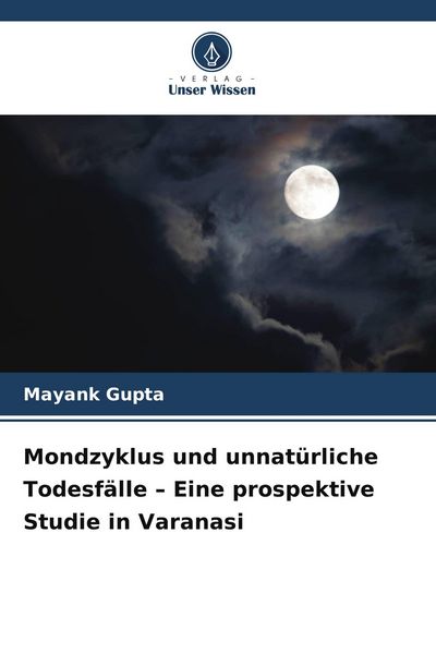 Produktbild: Mondzyklus und unnat&uuml;rliche Todesf&auml;lle - Eine prospektive Studie in Varanasi