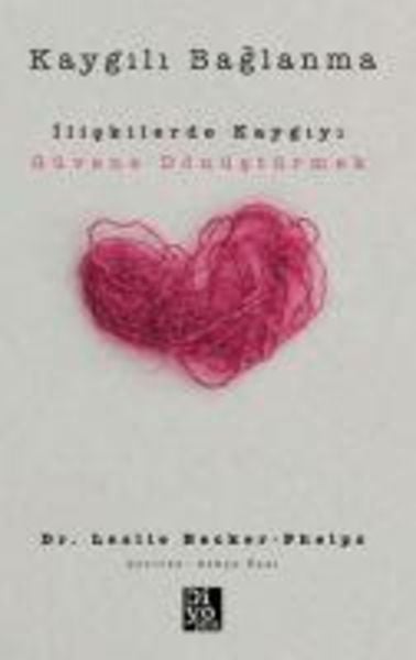 Kaygili Baglanma, Taschenbuch von Leslie Becker Phelps, Diyojen Yayincilik, 9786259918501