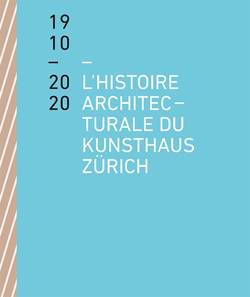 Produktbild: L&rsquo;histoire architecturale du Kunsthaus Z&uuml;rich de 1910 &agrave; 2020