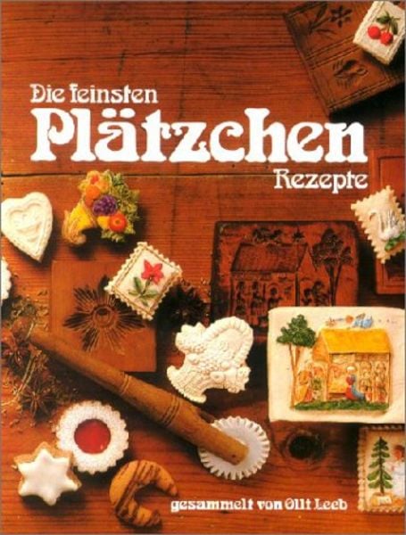 Die feinsten Plätzchen Rezepte, Gebundene Ausgabe von Olli Leeb, Kochbuchverlag Olli Leeb, 978-3-921799-98-7