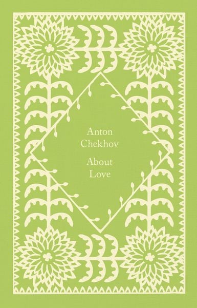 About Love, Gebundene Ausgabe von Anton Chekhov, Penguin Books Ltd, 9780241619766