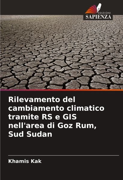 Produktbild: Rilevamento del cambiamento climatico tramite RS e GIS nell'area di Goz Rum, Sud Sudan