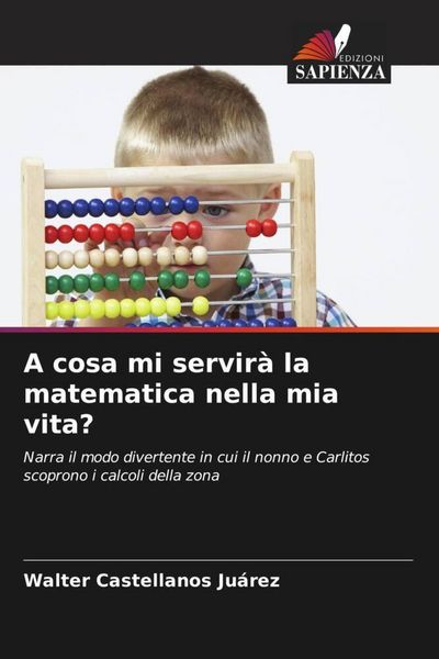 Produktbild: A cosa mi servir&agrave; la matematica nella mia vita?