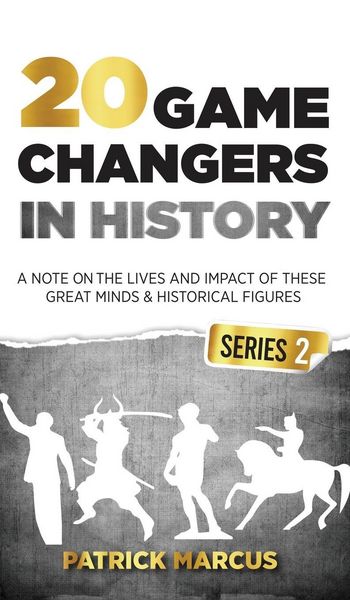 Produktbild: 20 Game Changers In History (Series 2); A Note on the Lives and Impact of these Great Minds & Historical Figures (Tesla, Jung, Napoleon, Anne Frank, Darwin, Aurelius, Plato, and more)