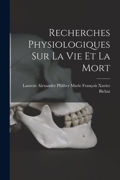 Produktbild: Recherches Physiologiques sur la Vie et la Mort