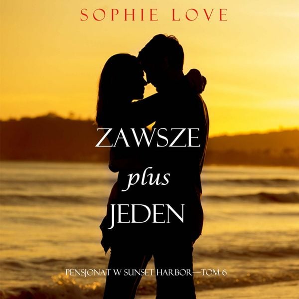 Produktbild: Zawsze plus jeden (Pensjonat w Sunset Harbor&mdash;Tom 6)