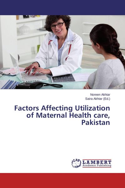 Produktbild: Factors Affecting Utilization of Maternal Health care, Pakistan