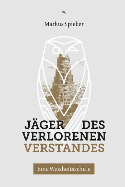 Jäger des verlorenen Verstandes, Gebundene Ausgabe von Markus Spieker, Fontis, 978-3-03848-269-7