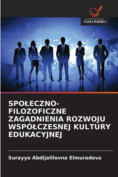 Produktbild: Spo&iquest;eczno-Filozoficzne Zagadnienia Rozwoju Wsp&oacute;&iquest;czesnej Kultury Edukacyjnej