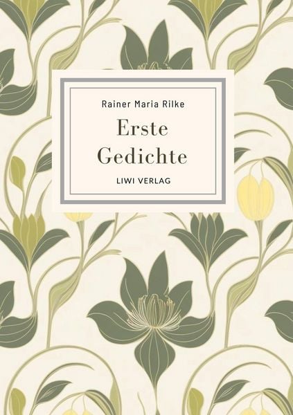 Produktbild: Rainer Maria Rilke: Erste Gedichte. Vollst&auml;ndige Neuausgabe