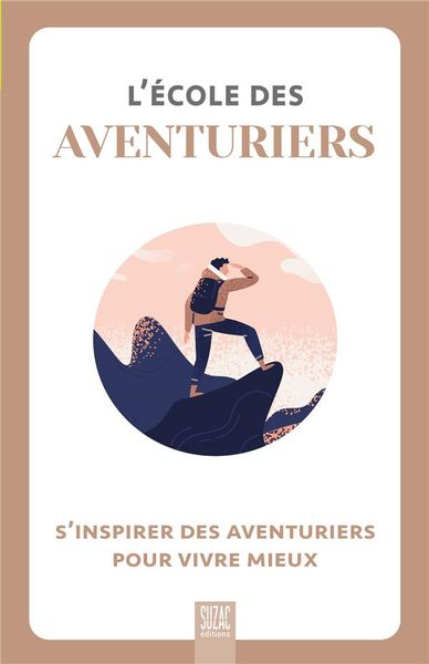 Produktbild: L'&eacute;cole des aventuriers : s'inspirer des aventuriers pour vivre mieux