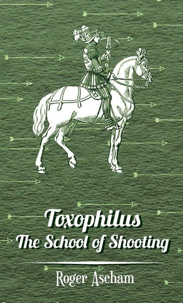 Produktbild: Toxophilus - The School of Shooting (History of Archery Series)