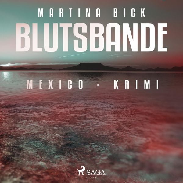 Blutsbande - Mexico-Krimi (Ungekürzt) - Martina Bick, Audio, 9788711965351