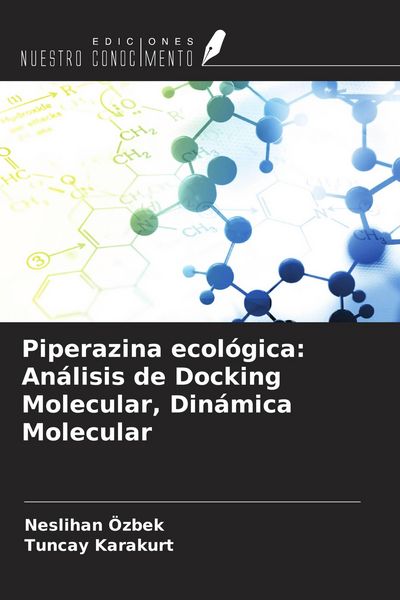 Produktbild: Piperazina ecol&oacute;gica: An&aacute;lisis de Docking Molecular, Din&aacute;mica Molecular