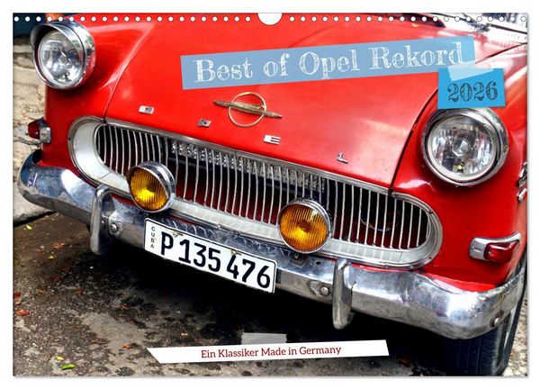 Best of Opel Rekord - Ein Klassiker Made in Germany (Wandkalender 2026 DIN A3 quer), CALVENDO Monatskalender