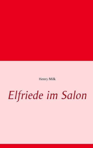 Elfriede im Salon, Taschenbuch von Henry Milk, BoD – Books on Demand, 9783735793270