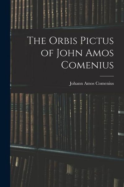 Produktbild: The Orbis Pictus of John Amos Comenius