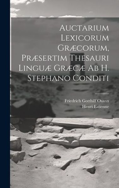 Produktbild: Auctarium Lexicorum Gr&aelig;corum, Pr&aelig;sertim Thesauri Lingu&aelig; Gr&aelig;c&aelig; Ab H. Stephano Conditi