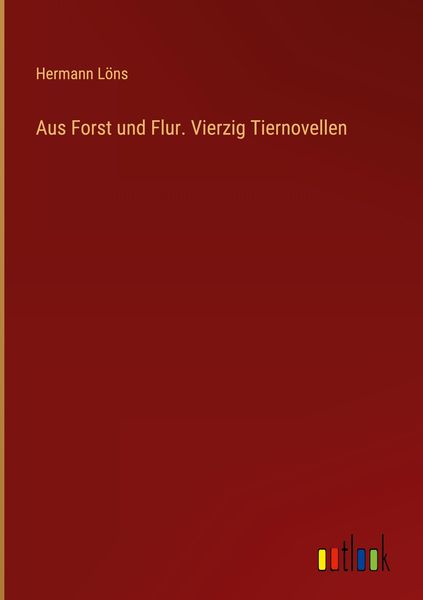 Produktbild: Aus Forst und Flur. Vierzig Tiernovellen