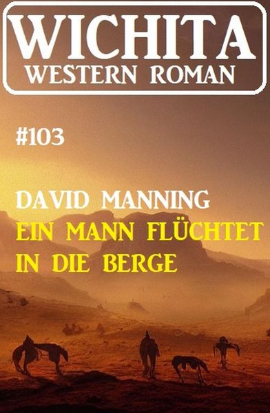 Produktbild: Ein Mann fl&uuml;chtet in die Berge: Wichita Western Roman 103