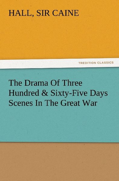 Produktbild: The Drama Of Three Hundred & Sixty-Five Days Scenes In The Great War