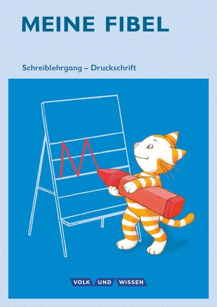 Meine Fibel 1. Schuljahr - Schreiblehrgang in Druckschrift