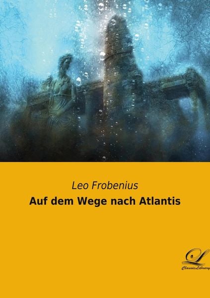 Auf dem Wege nach Atlantis, Taschenbuch von Leo Frobenius, BoD - Books on Demand, 9783961670932