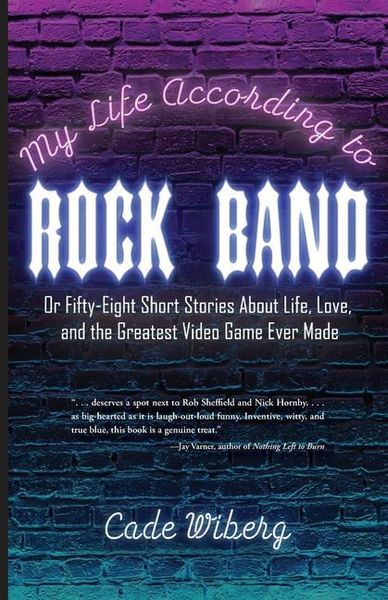 Produktbild: My Life According to Rock Band: Or Fifty-Eight Short Stories About Life, Love, and the Greatest Video Game Ever Made