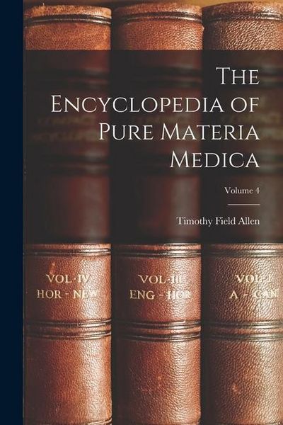 Produktbild: The Encyclopedia of Pure Materia Medica; Volume 4
