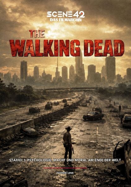 Produktbild: The Walking Dead &ndash; Staffel 1: Psychologie, Macht und Moral am Ende der Welt (Scene 42-Das Filmarchiv)
