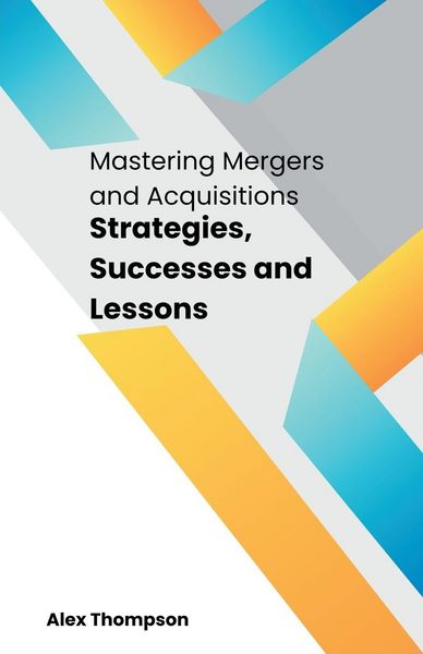 Produktbild: Mastering Mergers and Acquisitions