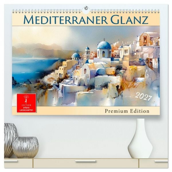 Produktbild: Mediterraner Glanz (hochwertiger Premium Wandkalender 2027 DIN A2 quer), Kunstdruck in Hochglanz