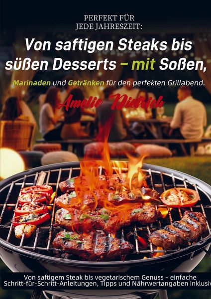Produktbild: Perfekt f&uuml;r jede Jahreszeit: Von saftigen Steaks bis s&uuml;&szlig;en Desserts - mit So&szlig;en, Marinaden und Getr&auml;nken f&uuml;r den perfekten Grillabend.