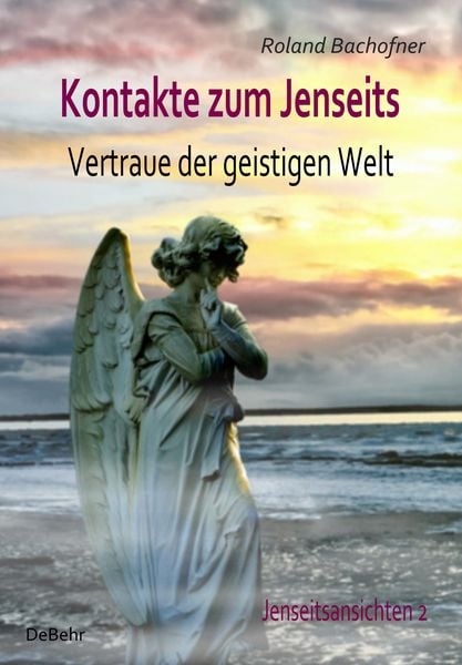 Produktbild: Kontakte zum Jenseits - Vertraue der geistigen Welt - Jenseitsansichten 2