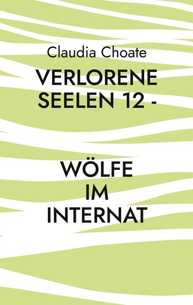 Produktbild: Verlorene Seelen 12 - W&ouml;lfe im Internat