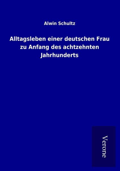 Produktbild: Alltagsleben einer deutschen Frau zu Anfang des achtzehnten Jahrhunderts