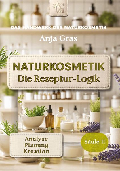 Produktbild: Naturkosmetik - Die Rezeptur-Logik - S&auml;ule II - Eigene Rezepte entwickeln