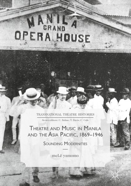 Produktbild: Theatre and Music in Manila and the Asia Pacific, 1869-1946