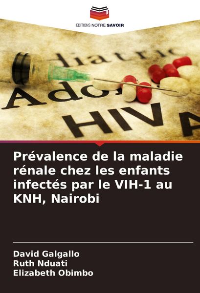 Produktbild: Pr&eacute;valence de la maladie r&eacute;nale chez les enfants infect&eacute;s par le VIH-1 au KNH, Nairobi