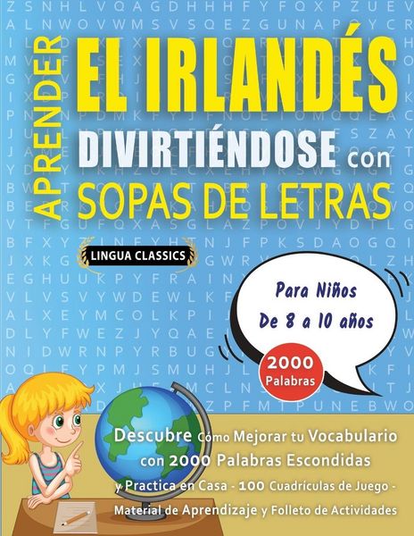 Produktbild: APRENDER EL IRLAND&Eacute;S DIVIRTI&Eacute;NDOSE CON SOPAS DE LETRAS - Para Ni&ntilde;os de 8 a 10 a&ntilde;os - Descubre C&oacute;mo Mejorar tu Vocabulario con 2000 Palabras Escondidas