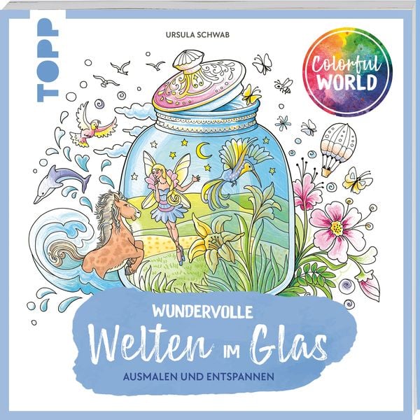 Colorful World - Wundervolle Welten im Glas, Taschenbuch von Ursula Schwab, Frechverlag GmbH, 9783735881076