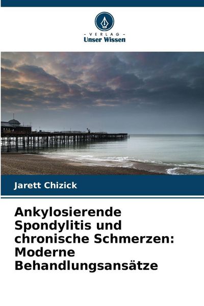 Produktbild: Ankylosierende Spondylitis und chronische Schmerzen: Moderne Behandlungsans&auml;tze